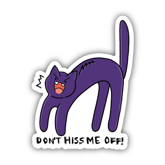 Don't Hiss Me Off Cat Sticker